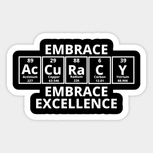 Embrace Accuracy Embrace Excellence Sticker